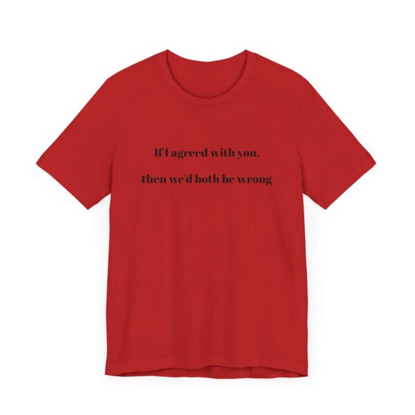 If I agreed with you Tee - Image 55