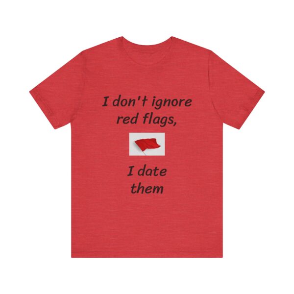 I don't date red flags Tee - Image 61