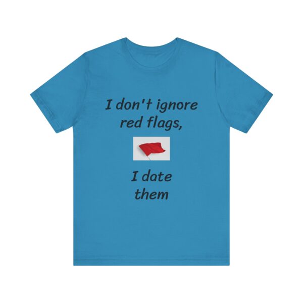 I don't date red flags Tee - Image 37