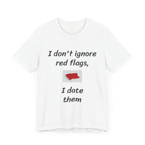 I don't date red flags Tee - Image 3