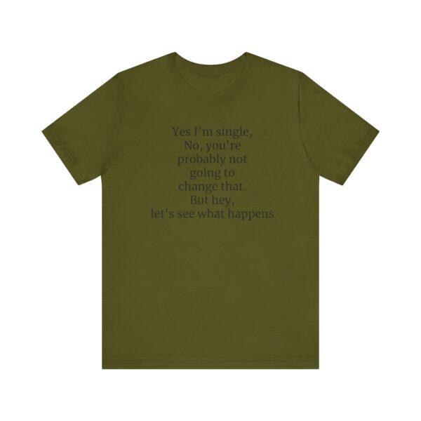 Yes, I'm single Tee - Image 21