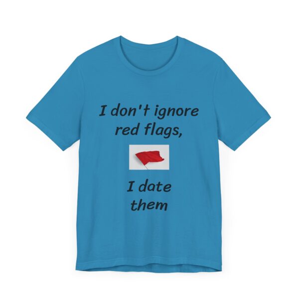 I don't date red flags Tee - Image 39