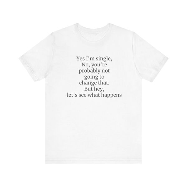 Yes, I'm single Tee