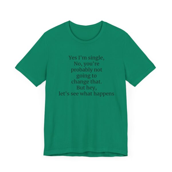 Yes, I'm single Tee - Image 27