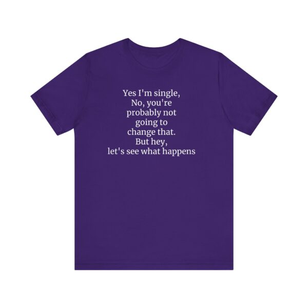 Yes, I'm single Tee - Image 41