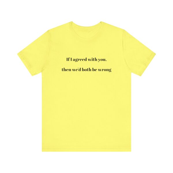 If I agreed with you Tee - Image 17