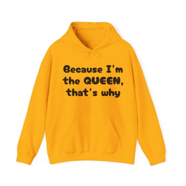 Because I'm the Queen Hooded Sweatshirt - Image 17