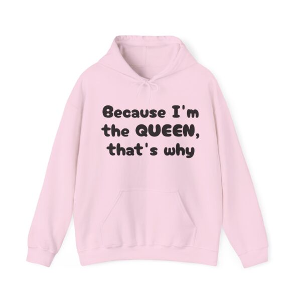 Because I'm the Queen Hooded Sweatshirt - Image 41