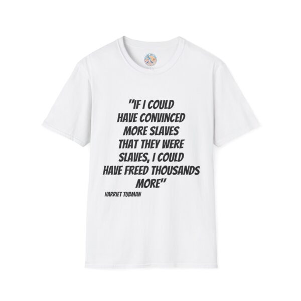 Harriet Tubman Inspirational Quote T-Shirt | Unisex Softstyle Tee