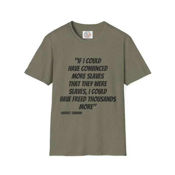 Harriet Tubman Inspirational Quote T-Shirt | Unisex Softstyle Tee - Image 21