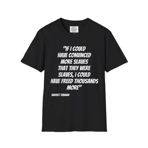 Harriet Tubman Inspirational Quote T-Shirt | Unisex Softstyle Tee - Image 9