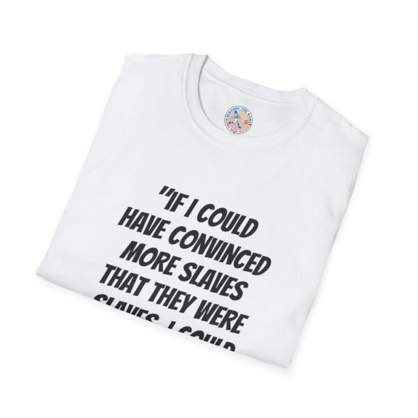 Harriet Tubman Inspirational Quote T-Shirt | Unisex Softstyle Tee - Image 4