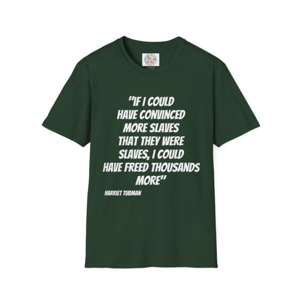 Harriet Tubman Inspirational Quote T-Shirt | Unisex Softstyle Tee - Image 25